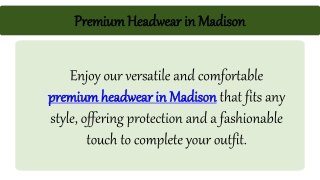 Premium Headwear in Madison