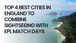 Top 4 Best Cities in England to Combine Sightseeing with EPL Match Days