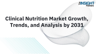 Clinical Nutrition Market Growth, Trends, and Analysis by 2031