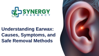Understanding Earwax Causes, Symptoms, and Safe Removal Methods