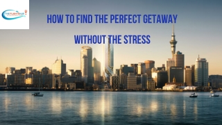 How to Find the Perfect Getaway Without the Stress