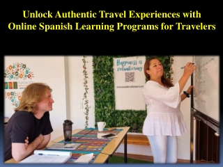Unlock Authentic Travel Experiences with Online Spanish Learning Programs for Travelers