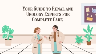 Your Guide to Renal and Urology Experts for Complete Care