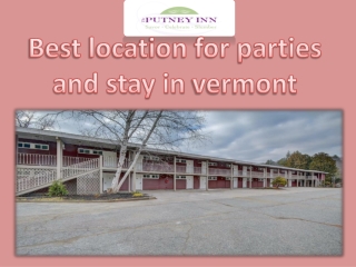 Best location for parties and stay in vermont