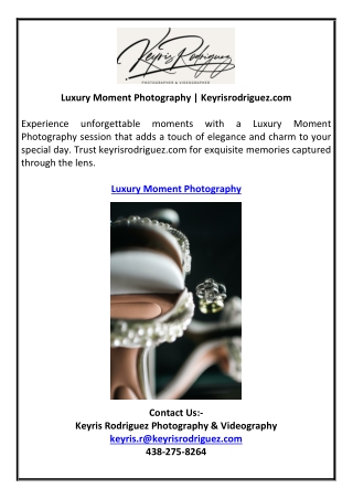 Luxury Moment Photography | Keyrisrodriguez.com