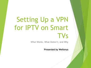 Smart TV VPN Setup for IPTV: What Works & What Doesn’t