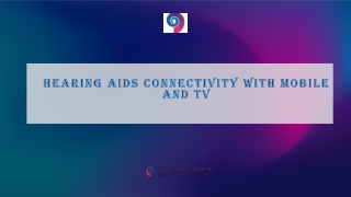 Hearing Aids Connectivity with Mobile and TV