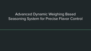 Advanced Dynamic Weighing Based Seasoning System for Precise Flavor Control