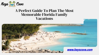 A Perfect Guide To Plan The Most Memorable Florida Family Vacations