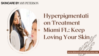 Hyperpigmentation Treatment Miami FL Keep Loving Your Skin