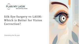 Silk Eye Surgery vs LASIK: Which is Better for Vision Correction?