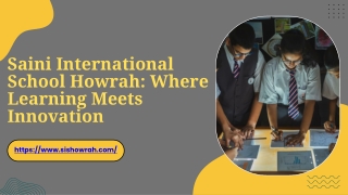 Experience Excellence at Saini International School Howrah