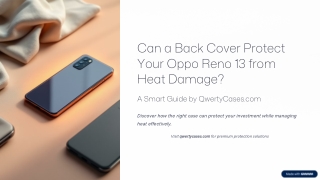 Can a Back Cover Protect Your Oppo Reno 13 from Heat Damage