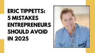 Eric Tippetts 5 Mistakes Entrepreneurs Should Avoid in 2025