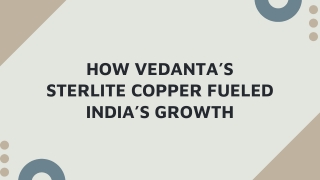 How Vedanta’s Sterlite Copper Fueled India’s Growth