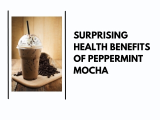 Surprising Health Benefits of Peppermint Mocha
