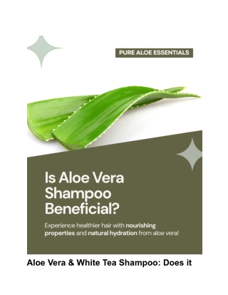 Aloe Vera & White Tea Shampoo_ Does it Help Hair Growth