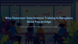 Why-Classroom-Data-Science-Training-in-Bangalore-Gives-You-an-Edge ppt