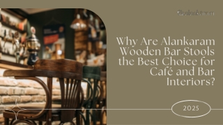 Why Are Alankaram Wooden Bar Stools the Best Choice for Café and Bar Interiors