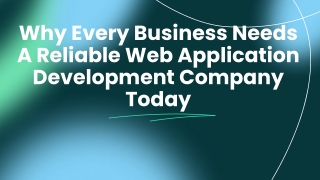 Why Every Business Needs A Reliable Web Application Development Company Today