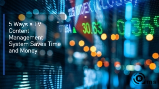 5 Ways a TV Content Management System Saves Time and Money