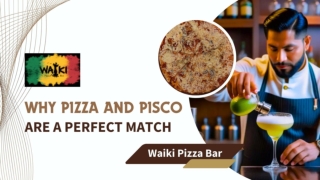 The Ultimate Pizza and Pisco Pairing Guide | Waiki Pizza Bar