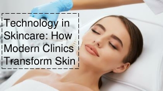 Technology in Skincare How Modern Clinics Transform Skin
