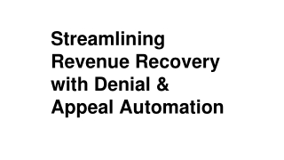 Streamlining Revenue Recovery with Denial & Appeal Automation