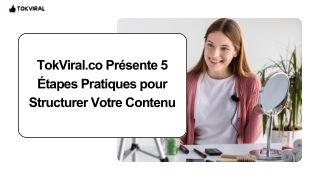 TokViral.co Présente 5 Étapes Pratiques pour Structurer Votre Contenu