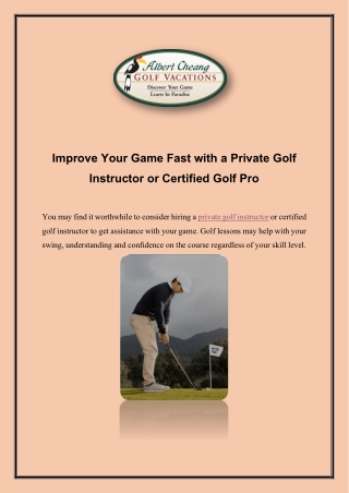 Improve Your Game Fast with a Private Golf Instructor or Certified Golf Pro