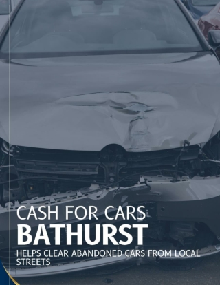 Cash For Cars Bathurst Helps Clear Abandoned Cars From Local Streets