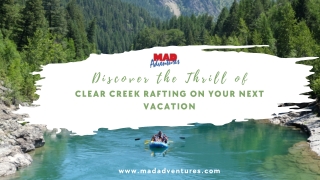 Discover the Thrill of Clear Creek Rafting on Your Next Vacation
