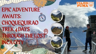 Epic Adventure Awaits Choquequirao Trek 4 Days Through the Lost Inca City
