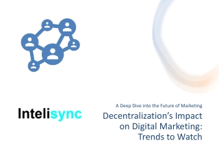 Decentralization’s Impact on Digital Marketing: Trends to Watch