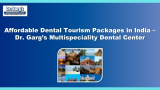 Affordable Dental Tourism Packages in India DrGarg’sMultispeciality DentalCenter