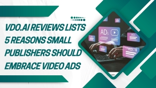 VDO.AI reviews Lists 5 Reasons Small Publishers Should Embrace Video Ads