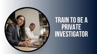 Your Best Path to Train to Be a Private Investigator