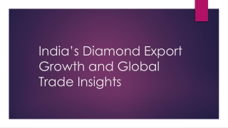 India’s Diamond Export Growth and Global Trade Insights