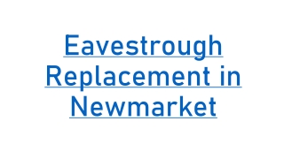 Eavestrough Replacement  in Newmarket