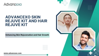 Advancexo Skin Rejuve Kit and Hair Rejuve Kit: Enhancing Skin Rejuvenation and H