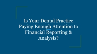 Is Your Dental Practice Paying Enough Attention to Financial Reporting & Analysis_