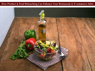 How Product & Food Retouching Can Enhance Your Restaurant or E-commerce Sales
