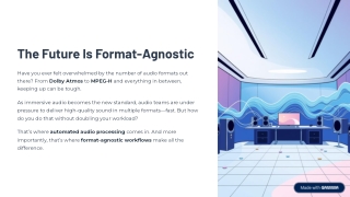 The Future Is Format-Agnostic: Automating Output for Atmos, MPEG-H, and Beyond