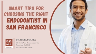 Smart Tips for Choosing the Right Endodontist in San Francisco