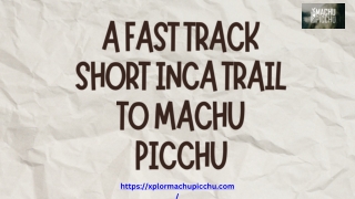 A Fast Track Short Inca Trail to Machu Picchu