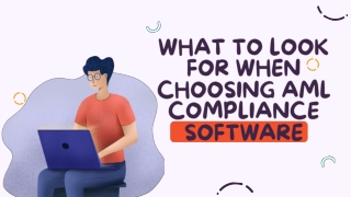 What to Look for When Choosing AML Compliance Software