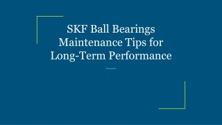 SKF Ball Bearings Maintenance Tips for Long-Term Performance