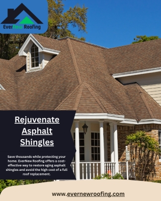 Rejuvenate Asphalt Shingles – Extend Roof Life with EverNew Roofing