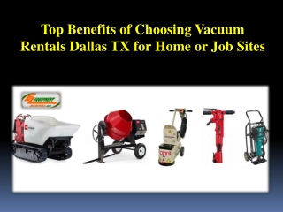 Top Benefits of Choosing Vacuum Rentals Dallas TX for Home or Job Sites