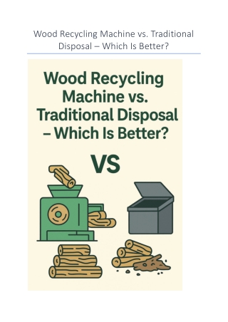 Wood Recycling Machine vs. Traditional Disposal – Which Is Better?